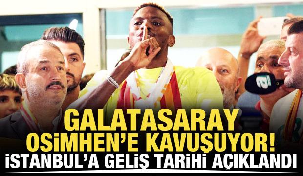 Galatasaray Osimhen'e kavuşuyor! İstanbul'a geliş tarihi açıklandı