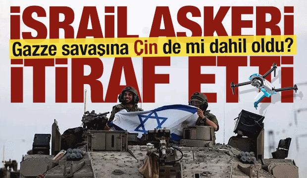 Gazze savaşına Çin de mi dahil oldu? Katil dronlarda 'EVO' izi...İsrail askeri itiraf etti