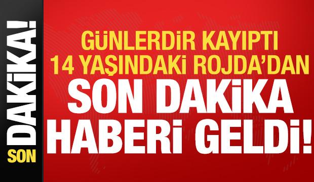 Günlerdir aranan 14 yaşındaki Rojda Asmin'den son dakika haberi geldi!