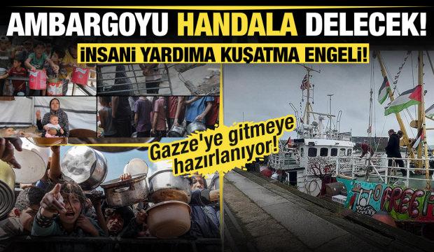 İnsani yardıma kuşatma engeli! Ambargoyu 'Handala' delecek!