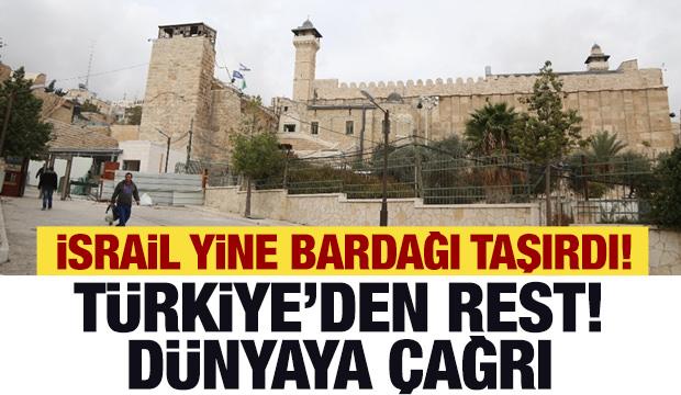 İsrail bardağı taşırdı! Türkiye'den son dakika açıklaması