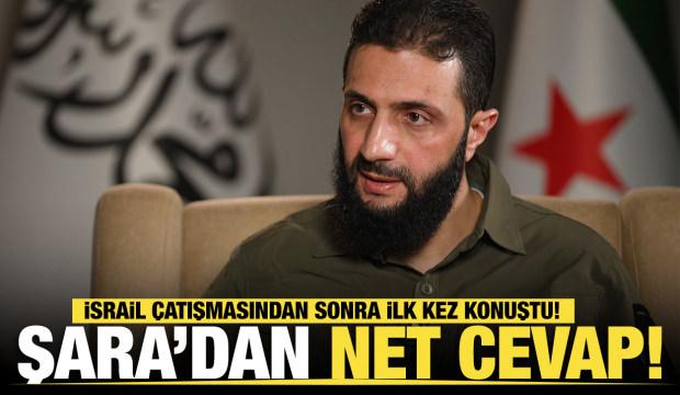 İsrail çatışmasından sonra ilk kez konuştu! Şara'dan net cevap!