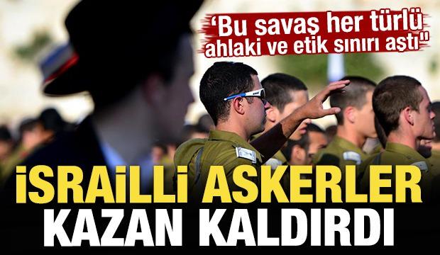 İsrailli askerler kazan kaldırdı! "Bu savaş her türlü ahlaki ve etik sınırı aştı"