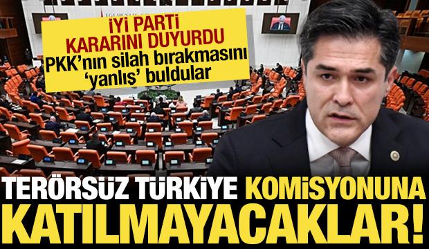 İYİ Parti'den Terörsüz Türkiye komisyonu kararı: Silah bırakma sürecini 'yanlış' buldular!