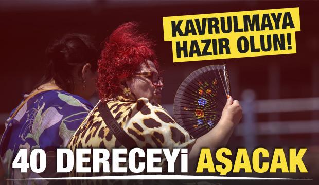 Meteoroloji'den sıcaklık uyarısı: Termometreler 40 dereceyi aşacak