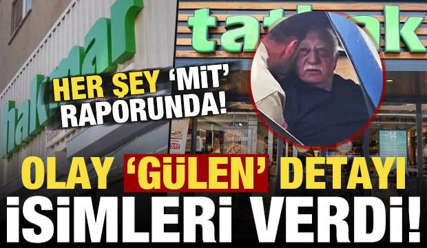 MİT raporuna ulaşıldı: Bomba 'Gülen' detayı!