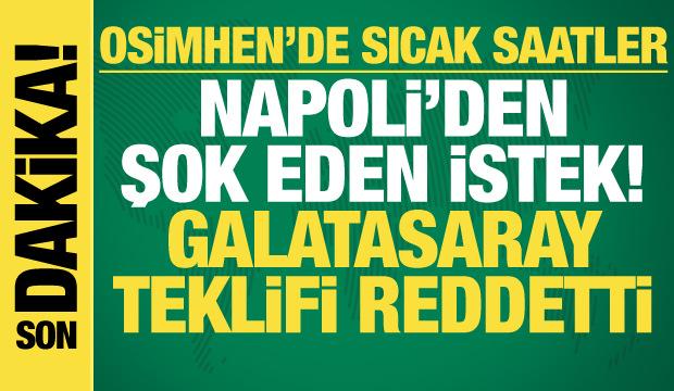 Napoli'den Galatasaray'ın teklifine cevap! İtalyanlardan şok eden istek