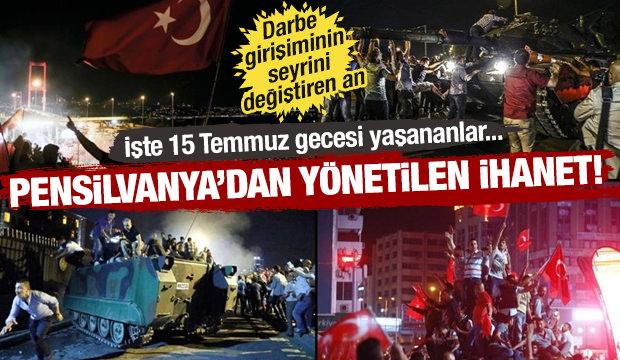 Pensilvanya'dan yönetilen ihanet! İşte 15 Temmuz gecesi yaşananlar...