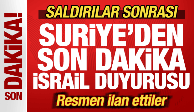 Saldırı sonrası Suriye'den son dakika İsrail duyurusu! BM'ye çağrı! Resmen ilan ettiler
