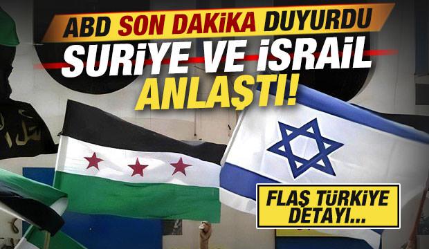 Son dakika: ABD duyurdu! Suriye ve İsrail anlaşmaya vardı! Flaş Türkiye detayı...