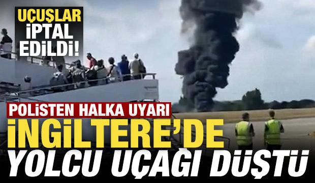 Son dakika: İngiltere'de yolcu uçağı düştü! Uçuşlar iptal edildi