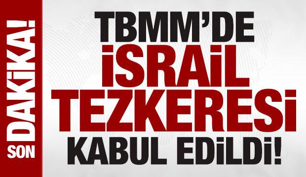 Son dakika: İsrail'in Suriye'ye yönelik saldırılarını kınayan tezkere TBMM'den geçti