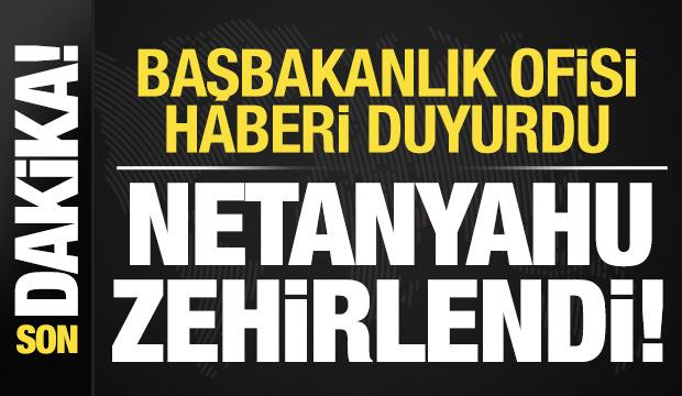Son dakika: Netanyahu zehirlendi! Başbakanlık Ofisi duyurdu...