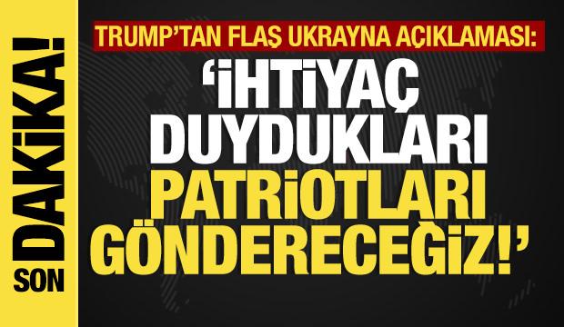 Son dakika...Trump: "Ukrayna’ya çok ihtiyaç duydukları Patriotları göndereceğiz"