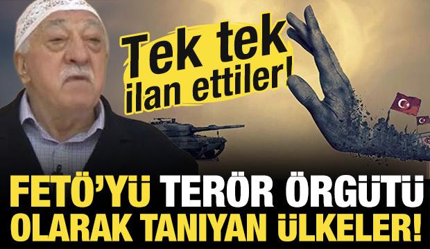 Tek tek ilan ettiler! İşte FETÖ'yü terör örgütü olarak tanıyan ülkeler! 