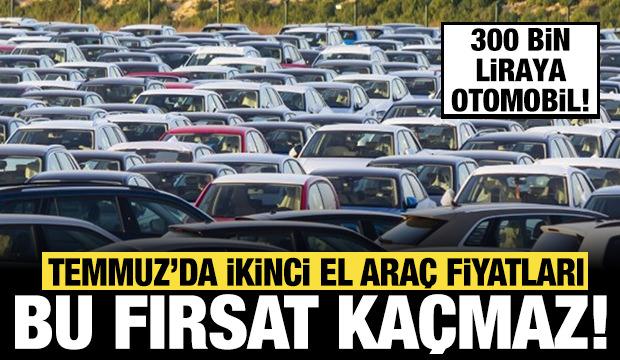 Temmuz ayında kaçırılmayacak ikinci el otomobil fırsatı: 300 bin liraya araba!