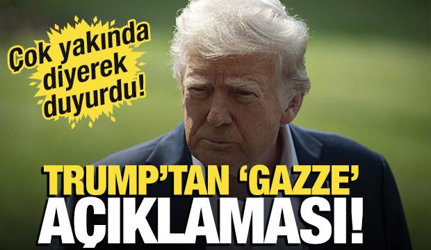 Trump'tan 'Gazze' açıklaması! Çok yakında diyerek duyurdu