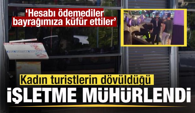 Turistlerin dövüldüğü işletme mühürlendi: Hesabı ödemediler, bayrağımıza küfür ettiler