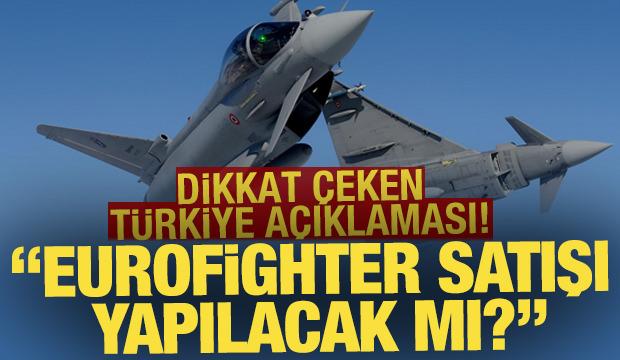 Türkiye için Eurofighter açıklaması: "Sipariş alacağımızı düşünüyoruz"