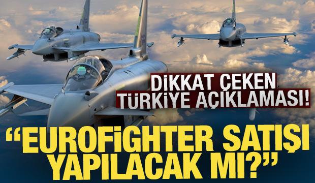Türkiye için Eurofighter açıklaması: "Sipariş alacağımızı düşünüyoruz"