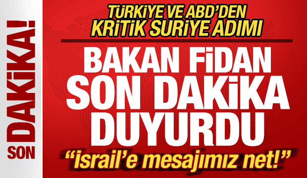 Türkiye ve ABD'den Suriye adımı! Bakan Fidan son dakika duyurdu! "İsrail'e mesajımız net"
