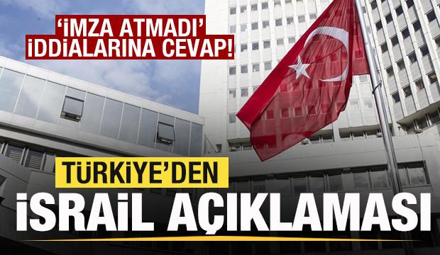 Türkiye'den son dakika İsrail açıklaması! 'İmza atmadı' iddialarına cevap