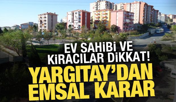 Yargıtay'dan ev sahibi ve kiracıları ilgilendiren emsal karar