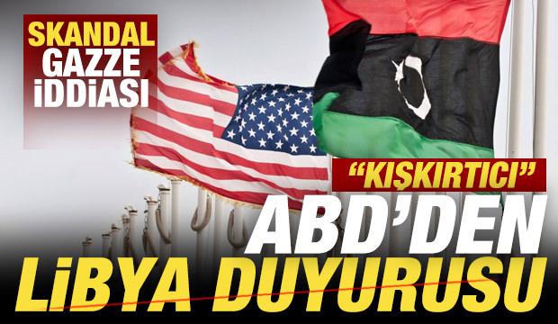 ABD'den son dakika Libya duyurusu! Skandal Gazze iddiası! "Kışkırtıcı"