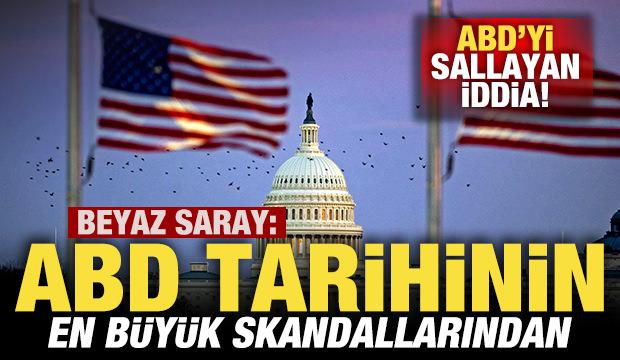 ABD'yi sallayan iddia! Beyaz Saray: ABD tarihinin en büyük skandallarından