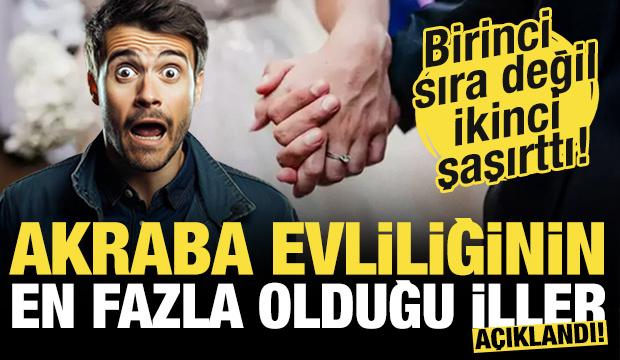 Akraba evliliğinin en fazla olduğu iller açıklandı! Birinciden çok ikinci şaşırttı!!