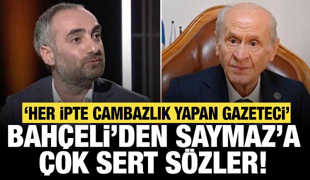 Bahçeli'den İsmail Saymaz'a: Dedikodu markası, her ipte cambazlık yapan gazeteci