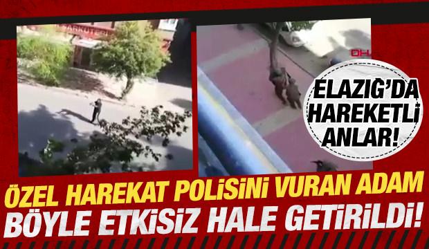 Elazığ'da hareketli anlar! Özel harekat polisini vuran adam böyle etkisiz hale getirildi!
