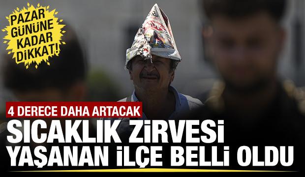 En yüksek sıcaklığın görüldüğü ilçeler belli oldu! Bu ilçedekiler yandı...