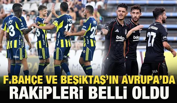 Fenerbahçe ve Beşiktaş'ın Avrupa'daki rakipleri belli oldu