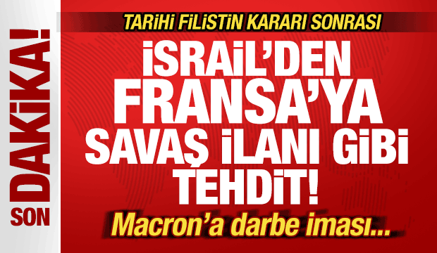 Tarihi Filistin kararı sonrası İsrail'den savaş ilanı gibi Fransa duyurusu! Macron'a darbe