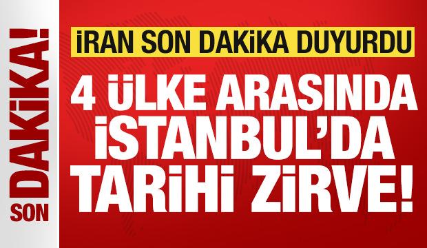 İran son dakika duyurdu! 4 ülke arasında İstanbul'da tarihi görüşme!