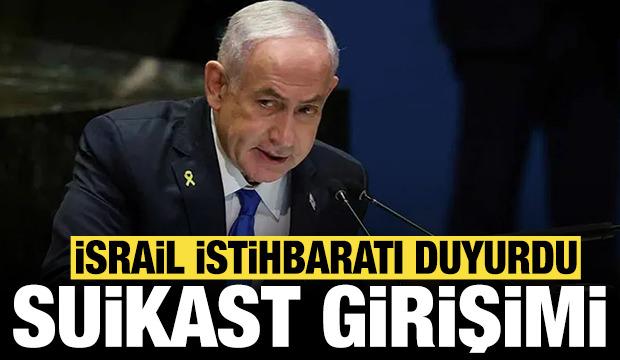 İsrail istihbaratı flaş gelişmeyi duyurdu: Netanyahu'ya suikast girişimi!