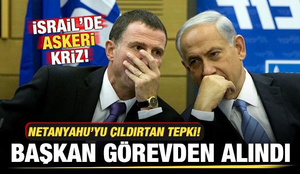 İsrail'de askeri kriz! Netanyahu'yu çıldırtan tepki: Başkan görevden alındı
