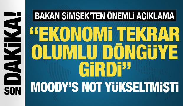 Moody's'in not artırımının ardından Şimşek'ten ilk açıklama: Olumlu bir döngüye girdi