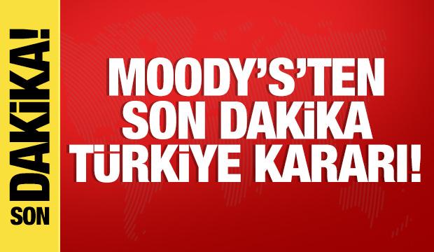 Moody's'ten son dakika Türkiye kararı!
