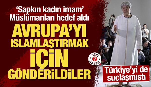 "Sapkın kadın imam", Müslümanları hedef aldı: Avrupa'yı İslamlaştırmak için gönderildiler!