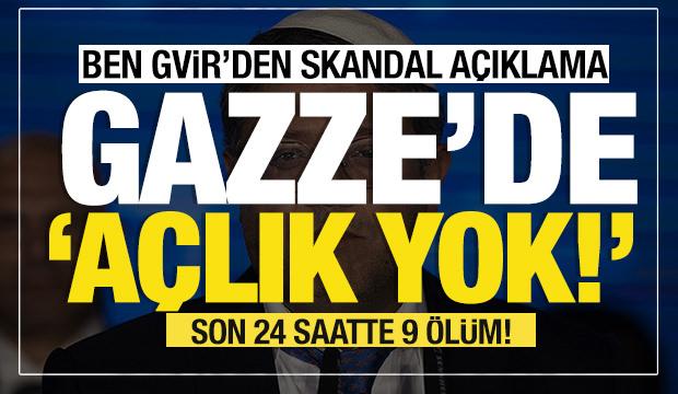 Son dakika...  Ben-Gvir, "Gazze'de açlık yok!" demişti...Son 24 saatte 9 ölüm!
