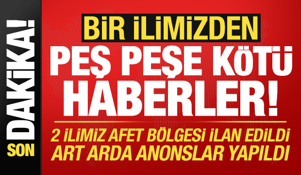 Son dakika: Bir ilimizden peş peşe kötü haberler! Art arda anonslar yapıldı...