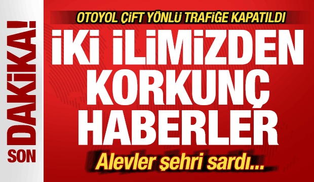 Son dakika: İki ilimizden korkunç haberler! Alevler şehri sardı! Köyler tahliye ediliyor