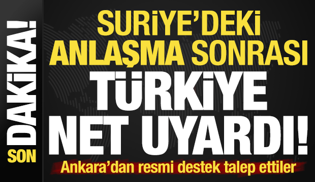 Son dakika... Suriye'deki anlaşma sonrası Türkiye'den net uyarı: Bunu yapmak zorundalar...