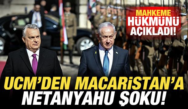 Son dakika: UCM'den Macaristan'a Netanyahu şoku! Mahkeme hükmünü açıkladı