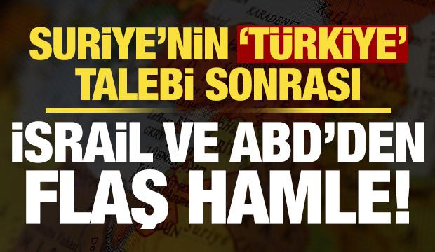 Suriye'nin 'Türkiye' talebi sonrası İsrail ve ABD'den flaş hamle!