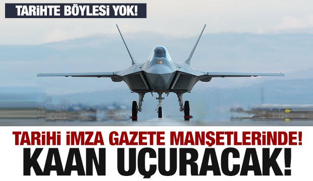 Tarihi imza! 48 adet Kaan satışı gazete manşetlerinde!