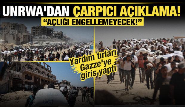 Yardım tırları Gazze'ye giriş yaptı! UNRWA'dan çarpıcı açıklama "Açlığı engellemeyecek"