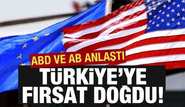 ABD ve AB anlaşması Türkiye’ye yeni fırsatlar sunuyor